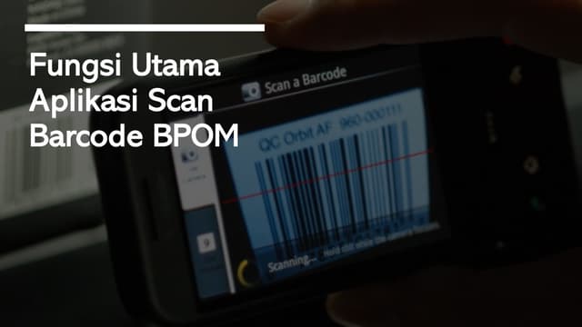 Fungsi Utama Aplikasi Scan Barcode BPOM