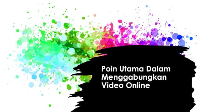 Poin Utama Dalam Menggabungkan Video Online Lebih Sempurna