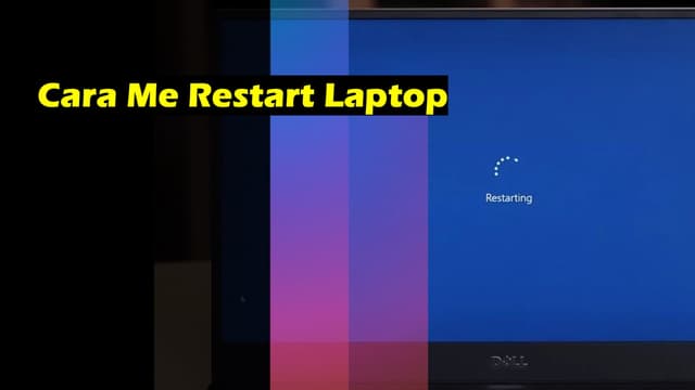 6 Langkah Cara Me Restart Laptop Yang Gampang, Penasaran?