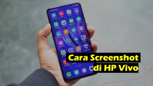 4 Cara Screenshot HP Vivo Pada Semua Tipe