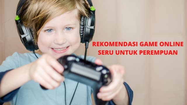 5 Rekomendasi Game Online Seru Untuk Perempuan