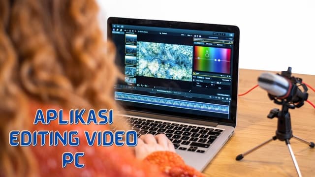 Aplikasi Editing Video PC, Konten Kece Ala Buatan Profesional