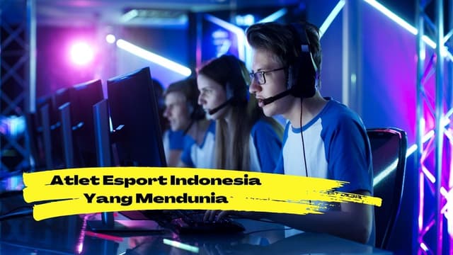 Esport Indonesia: Ini 5 Atlet Dengan Prestasi Mendunia