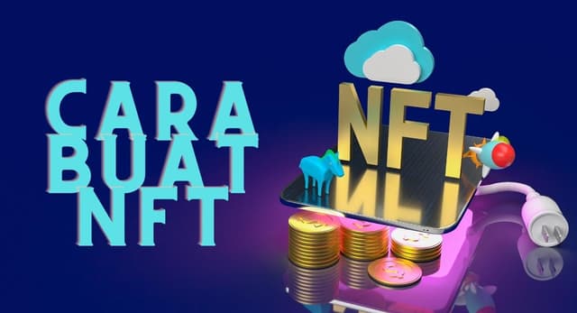 Cara Buat NFT, Raih Potensi Aset Digital