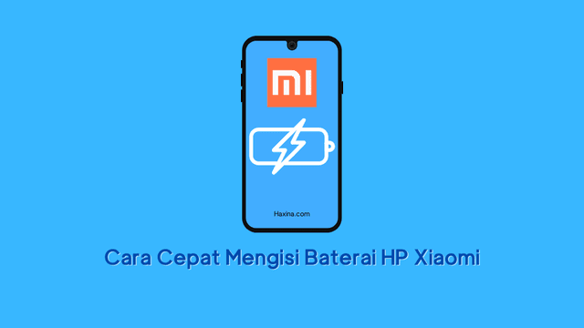 Cara Cepat Mengisi Baterai Hp Xiaomi