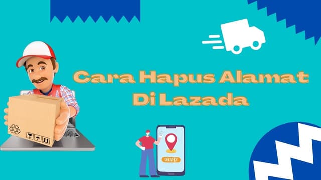 Cara Hapus Alamat Di Lazada, Perlu Saat Pindah Rumah