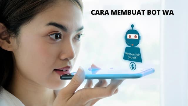 Cara Membuat Bot WA, Mudah Layani Chat Pelanggan