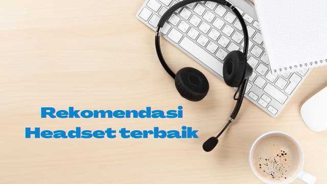 Rekomendasi Headset Terbaik, Kualitas Suara Jelas Dan Tajam