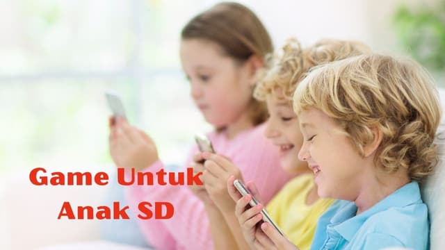 Game Untuk Anak SD: Cek 5 Pilihannya di Sini