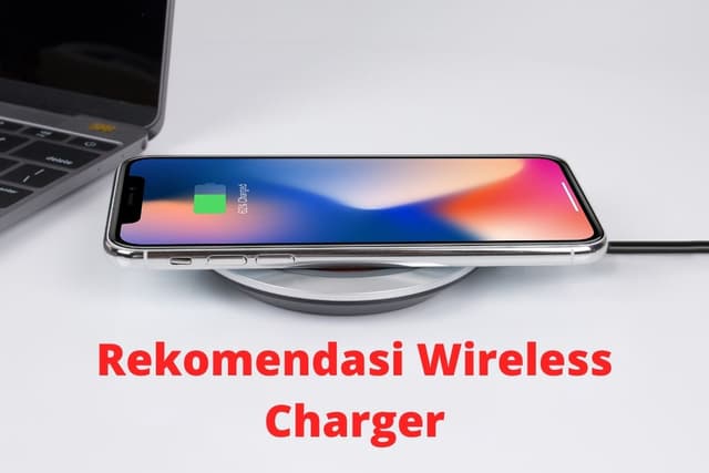 Rekomendasi Wireless Charger: 5 Pilihan Terbaik Untuk Anda