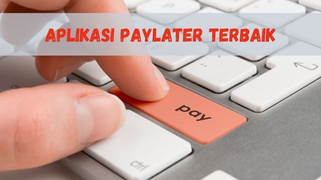 6 Aplikasi Paylater terbaik, Wajib Coba!