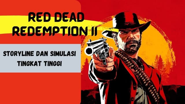 Review Red Dead Redemption II: Storyline dan Simulasi Tingkat Tinggi