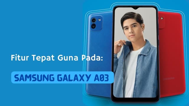 Cek Spesifikasi Samsung Galaxy A03 Dengan Fitur Tepat Guna