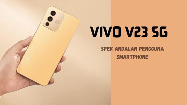 6 Keunggulan Vivo V23 5G, Spek Andalan Pengguna Smartphone