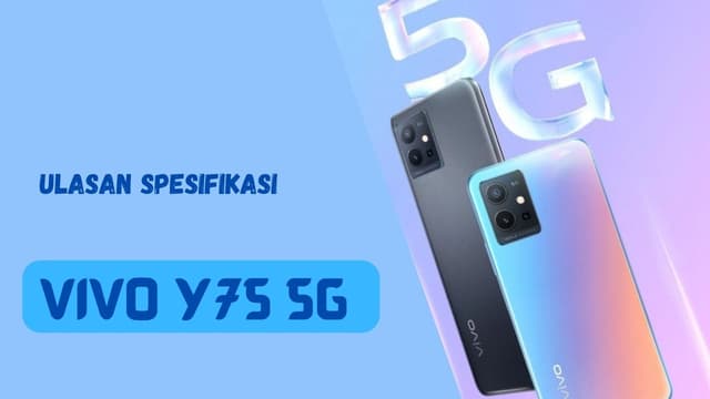 Ketahui Spesifikasi Vivo Y75 5G Secara Lengkap di Sini!