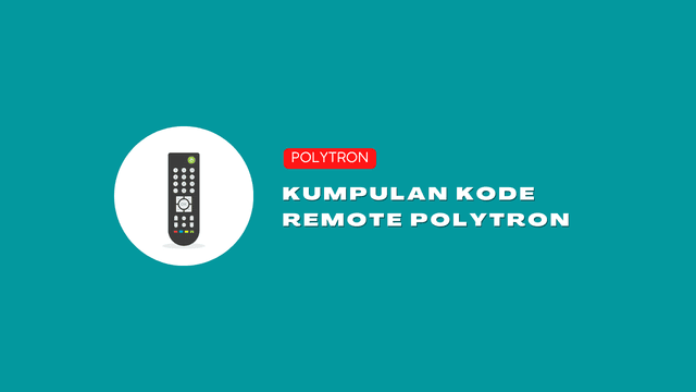 Kumpulan Kode Remot Polytron Terbaru Sesuai Jenis TV