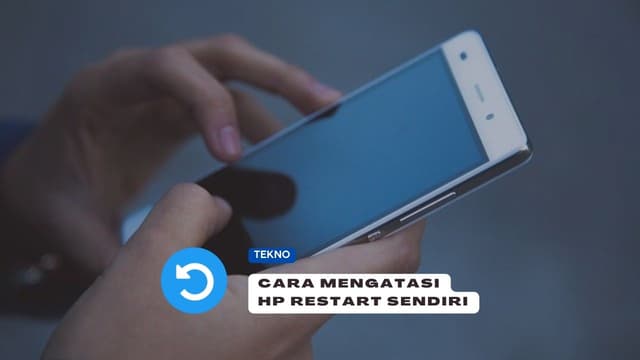 5+ Cara Mengatasi hp Restart Sendiri di Semua Android